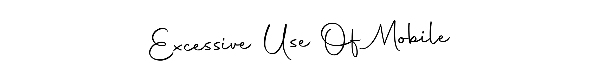 Make a beautiful signature design for name Excessive Use Of Mobile. With this signature (Autography-DOLnW) style, you can create a handwritten signature for free. Excessive Use Of Mobile signature style 10 images and pictures png