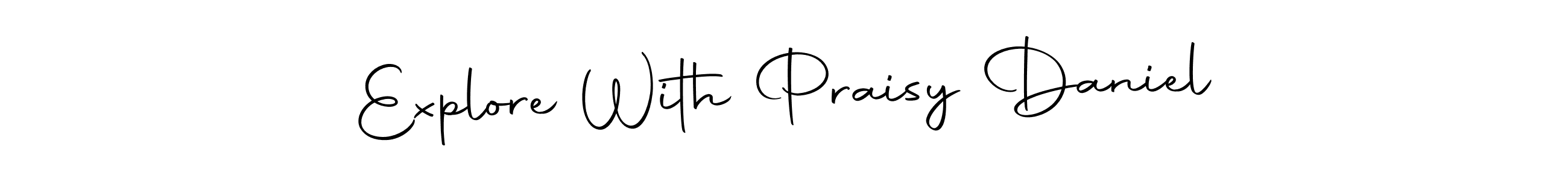 It looks lik you need a new signature style for name Explore With Praisy Daniel. Design unique handwritten (Autography-DOLnW) signature with our free signature maker in just a few clicks. Explore With Praisy Daniel signature style 10 images and pictures png