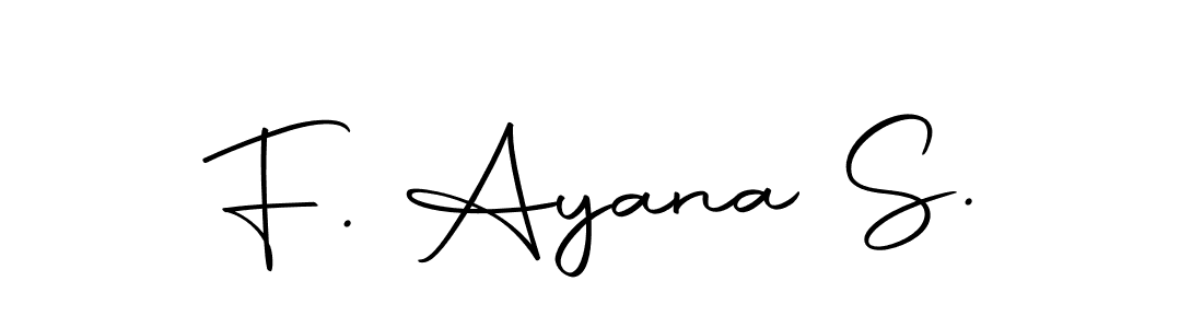 Make a short F. Ayana S. signature style. Manage your documents anywhere anytime using Autography-DOLnW. Create and add eSignatures, submit forms, share and send files easily. F. Ayana S. signature style 10 images and pictures png