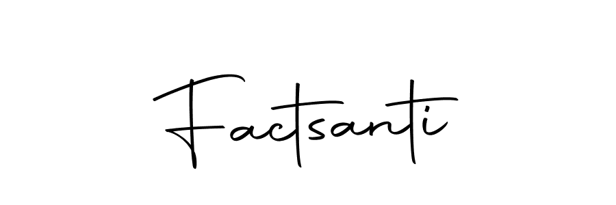 if you are searching for the best signature style for your name Factsanti. so please give up your signature search. here we have designed multiple signature styles  using Autography-DOLnW. Factsanti signature style 10 images and pictures png