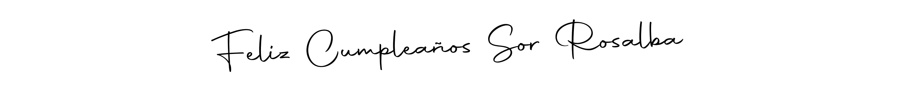 This is the best signature style for the Feliz Cumpleaños Sor Rosalba name. Also you like these signature font (Autography-DOLnW). Mix name signature. Feliz Cumpleaños Sor Rosalba signature style 10 images and pictures png