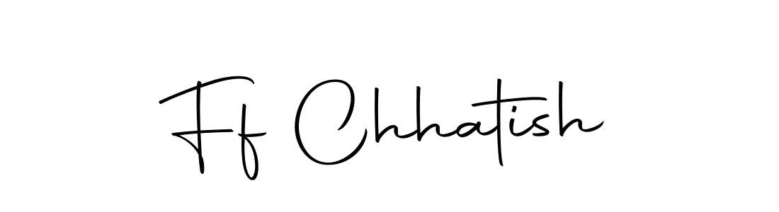 Make a short Ff Chhatish signature style. Manage your documents anywhere anytime using Autography-DOLnW. Create and add eSignatures, submit forms, share and send files easily. Ff Chhatish signature style 10 images and pictures png