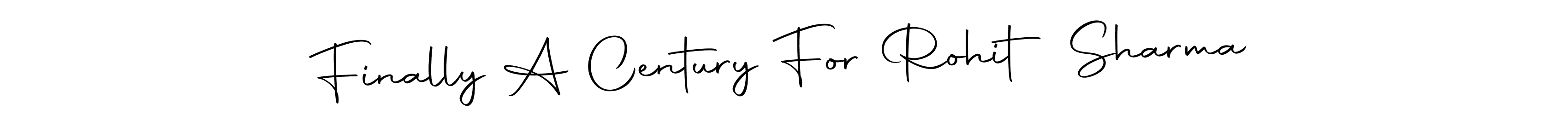 Make a short Finally A Century For Rohit Sharma signature style. Manage your documents anywhere anytime using Autography-DOLnW. Create and add eSignatures, submit forms, share and send files easily. Finally A Century For Rohit Sharma signature style 10 images and pictures png