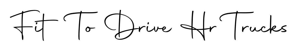Make a beautiful signature design for name Fit To Drive Hr Trucks. Use this online signature maker to create a handwritten signature for free. Fit To Drive Hr Trucks signature style 10 images and pictures png