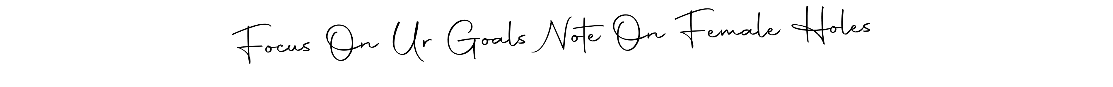 This is the best signature style for the Focus On Ur Goals Note On Female Holes name. Also you like these signature font (Autography-DOLnW). Mix name signature. Focus On Ur Goals Note On Female Holes signature style 10 images and pictures png