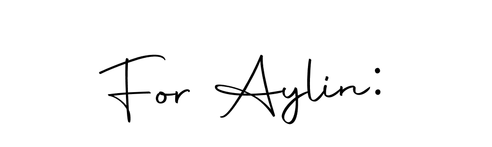 How to make For Aylin: signature? Autography-DOLnW is a professional autograph style. Create handwritten signature for For Aylin: name. For Aylin: signature style 10 images and pictures png