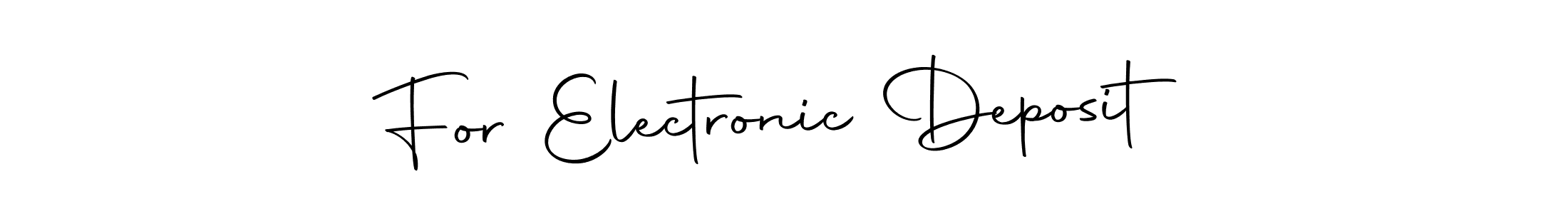 if you are searching for the best signature style for your name For Electronic Deposit. so please give up your signature search. here we have designed multiple signature styles  using Autography-DOLnW. For Electronic Deposit signature style 10 images and pictures png