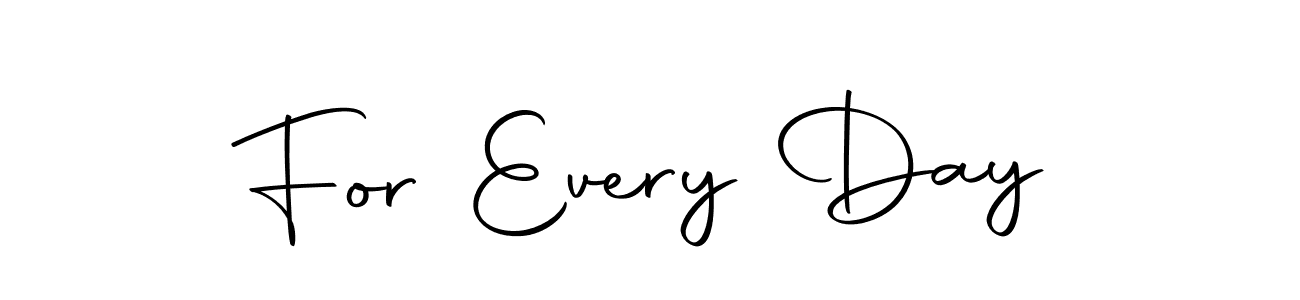 Design your own signature with our free online signature maker. With this signature software, you can create a handwritten (Autography-DOLnW) signature for name For Every Day. For Every Day signature style 10 images and pictures png