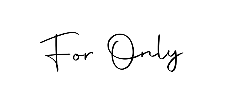 Make a short For Only signature style. Manage your documents anywhere anytime using Autography-DOLnW. Create and add eSignatures, submit forms, share and send files easily. For Only signature style 10 images and pictures png