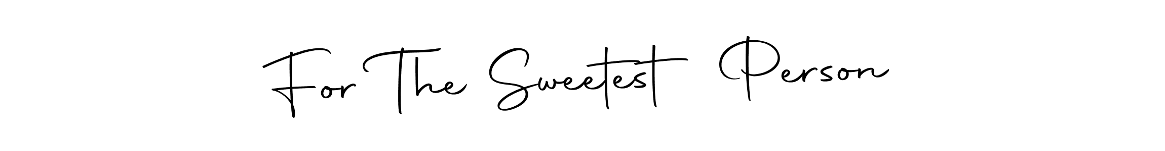 Create a beautiful signature design for name For The Sweetest Person. With this signature (Autography-DOLnW) fonts, you can make a handwritten signature for free. For The Sweetest Person signature style 10 images and pictures png