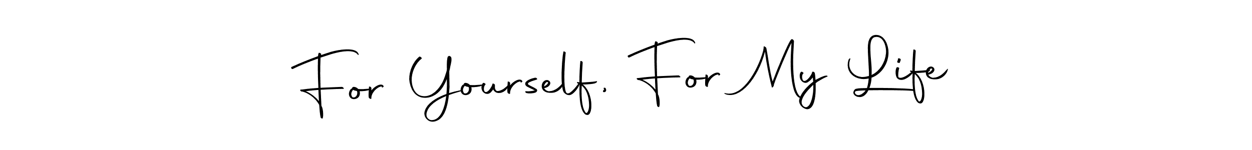 You should practise on your own different ways (Autography-DOLnW) to write your name (For Yourself, For My Life) in signature. don't let someone else do it for you. For Yourself, For My Life signature style 10 images and pictures png