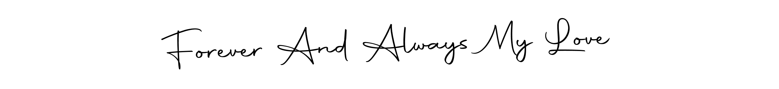 Use a signature maker to create a handwritten signature online. With this signature software, you can design (Autography-DOLnW) your own signature for name Forever And Always My Love. Forever And Always My Love signature style 10 images and pictures png