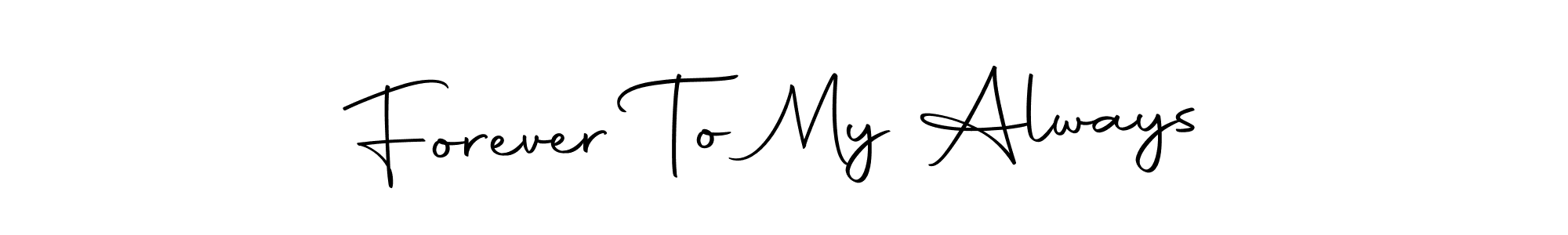 Best and Professional Signature Style for Forever To My Always. Autography-DOLnW Best Signature Style Collection. Forever To My Always signature style 10 images and pictures png