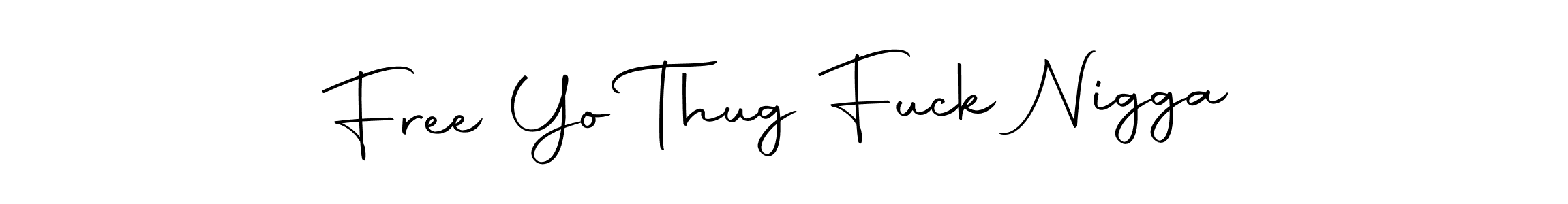 Design your own signature with our free online signature maker. With this signature software, you can create a handwritten (Autography-DOLnW) signature for name Free Yo Thug Fuck Nigga. Free Yo Thug Fuck Nigga signature style 10 images and pictures png