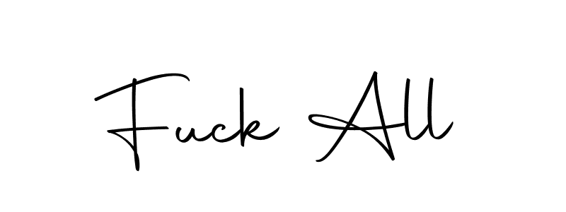 How to make Fuck All name signature. Use Autography-DOLnW style for creating short signs online. This is the latest handwritten sign. Fuck All signature style 10 images and pictures png