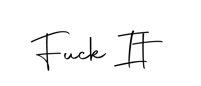 Make a beautiful signature design for name Fuck It. With this signature (Autography-DOLnW) style, you can create a handwritten signature for free. Fuck It signature style 10 images and pictures png