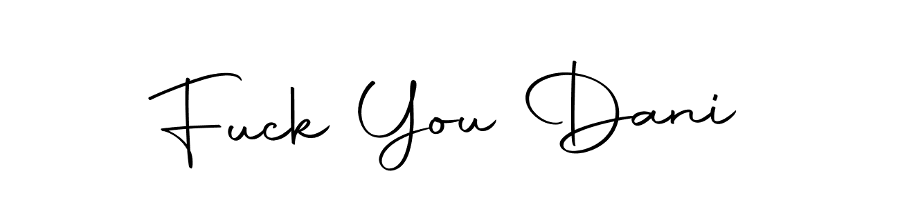 Make a beautiful signature design for name Fuck You Dani. With this signature (Autography-DOLnW) style, you can create a handwritten signature for free. Fuck You Dani signature style 10 images and pictures png