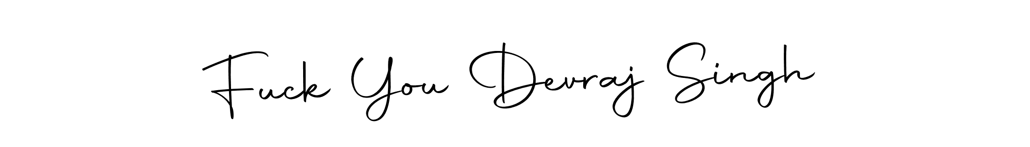 Create a beautiful signature design for name Fuck You Devraj Singh. With this signature (Autography-DOLnW) fonts, you can make a handwritten signature for free. Fuck You Devraj Singh signature style 10 images and pictures png