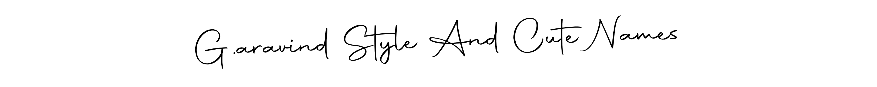 How to make G.aravind Style And Cute Names signature? Autography-DOLnW is a professional autograph style. Create handwritten signature for G.aravind Style And Cute Names name. G.aravind Style And Cute Names signature style 10 images and pictures png