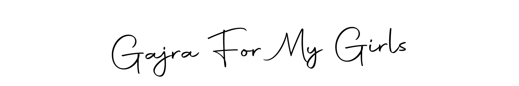 Design your own signature with our free online signature maker. With this signature software, you can create a handwritten (Autography-DOLnW) signature for name Gajra For My Girls. Gajra For My Girls signature style 10 images and pictures png