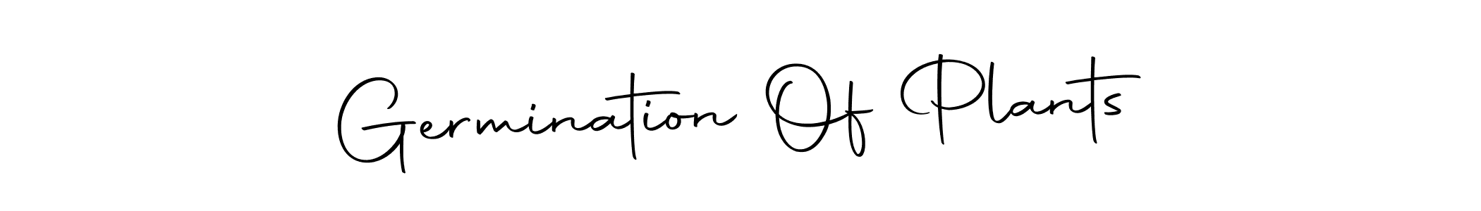 Design your own signature with our free online signature maker. With this signature software, you can create a handwritten (Autography-DOLnW) signature for name Germination Of Plants. Germination Of Plants signature style 10 images and pictures png