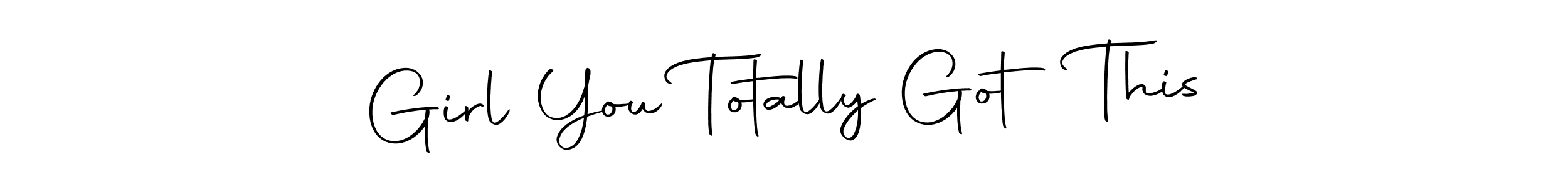 The best way (Autography-DOLnW) to make a short signature is to pick only two or three words in your name. The name Girl You Totally Got This include a total of six letters. For converting this name. Girl You Totally Got This signature style 10 images and pictures png