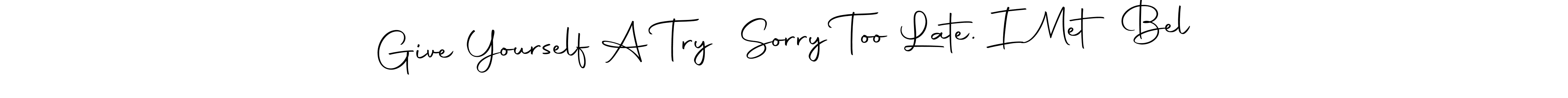 Best and Professional Signature Style for Give Yourself A Try… Sorry Too Late. I Met Bel. Autography-DOLnW Best Signature Style Collection. Give Yourself A Try… Sorry Too Late. I Met Bel signature style 10 images and pictures png