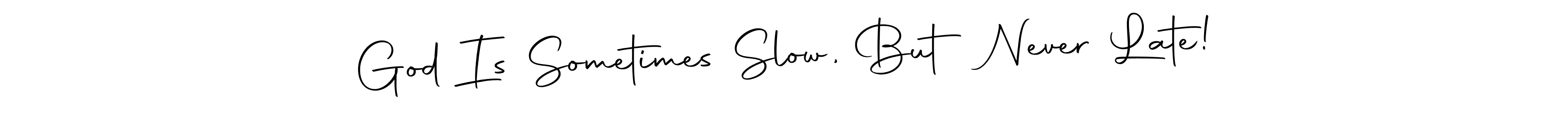 The best way (Autography-DOLnW) to make a short signature is to pick only two or three words in your name. The name God Is Sometimes Slow, But Never Late! include a total of six letters. For converting this name. God Is Sometimes Slow, But Never Late! signature style 10 images and pictures png