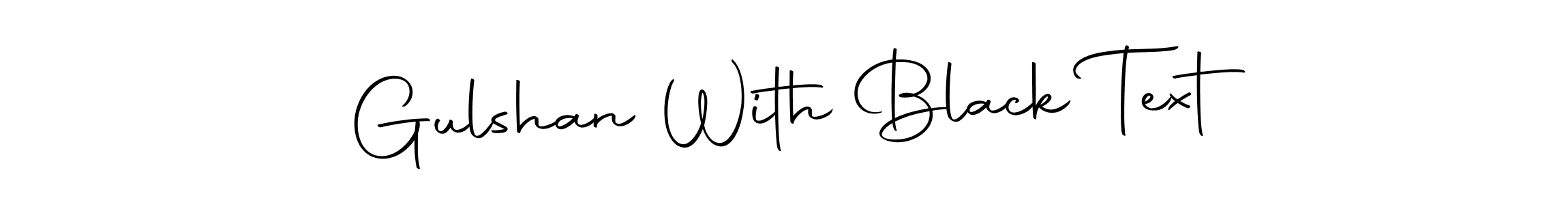 Make a beautiful signature design for name Gulshan With Black Text. Use this online signature maker to create a handwritten signature for free. Gulshan With Black Text signature style 10 images and pictures png