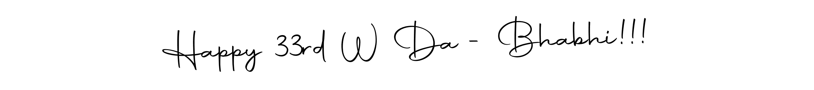 Also we have Happy 33rd W Da - Bhabhi!!! name is the best signature style. Create professional handwritten signature collection using Autography-DOLnW autograph style. Happy 33rd W Da - Bhabhi!!! signature style 10 images and pictures png