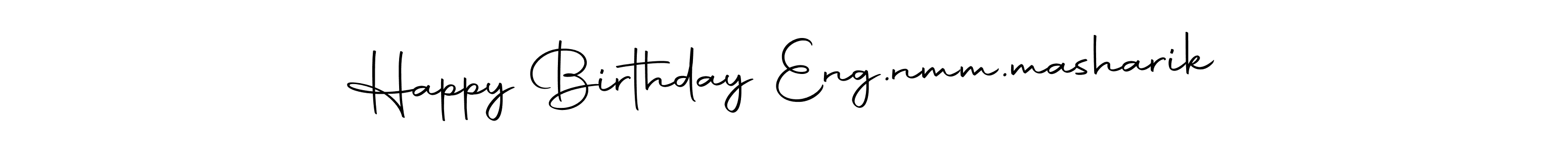 Create a beautiful signature design for name Happy Birthday Eng.nmm.masharik. With this signature (Autography-DOLnW) fonts, you can make a handwritten signature for free. Happy Birthday Eng.nmm.masharik signature style 10 images and pictures png