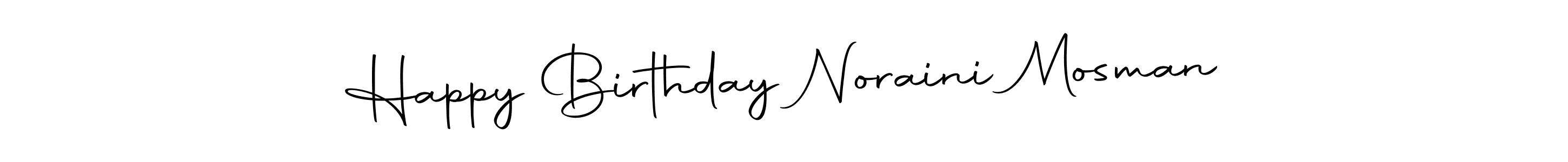 if you are searching for the best signature style for your name Happy Birthday Noraini Mosman. so please give up your signature search. here we have designed multiple signature styles  using Autography-DOLnW. Happy Birthday Noraini Mosman signature style 10 images and pictures png