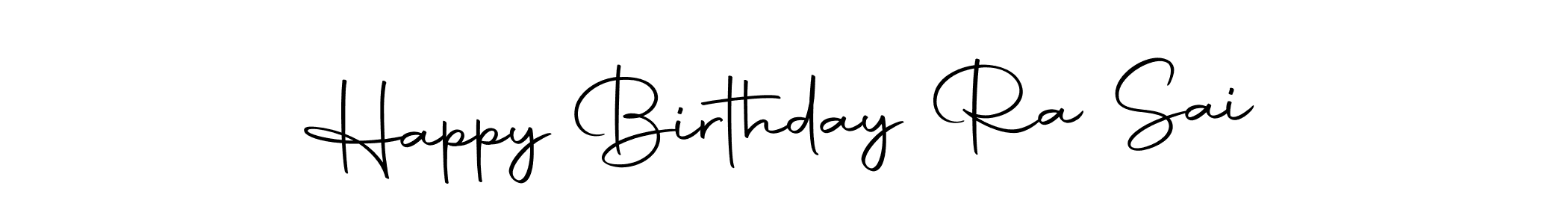 Make a beautiful signature design for name Happy Birthday Ra Sai. With this signature (Autography-DOLnW) style, you can create a handwritten signature for free. Happy Birthday Ra Sai signature style 10 images and pictures png