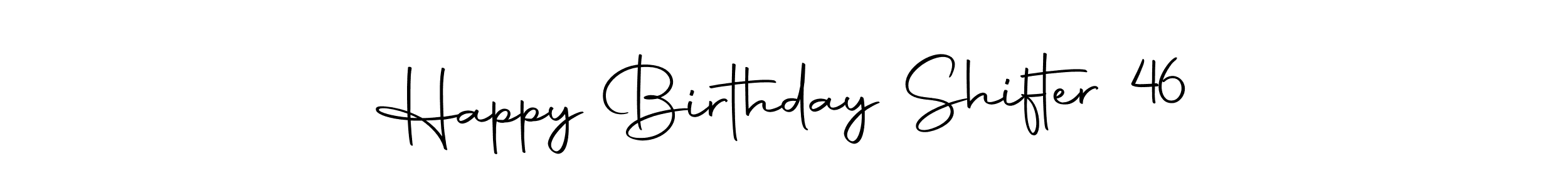 Also we have Happy Birthday Shifter 46 name is the best signature style. Create professional handwritten signature collection using Autography-DOLnW autograph style. Happy Birthday Shifter 46 signature style 10 images and pictures png