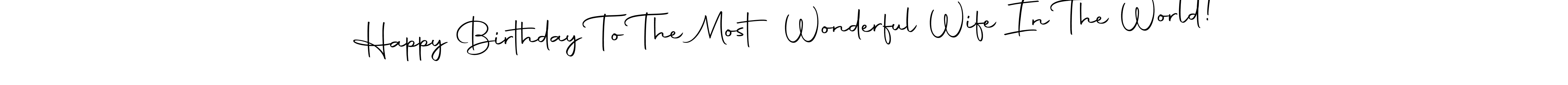 You can use this online signature creator to create a handwritten signature for the name Happy Birthday To The Most Wonderful Wife In The World!. This is the best online autograph maker. Happy Birthday To The Most Wonderful Wife In The World! signature style 10 images and pictures png