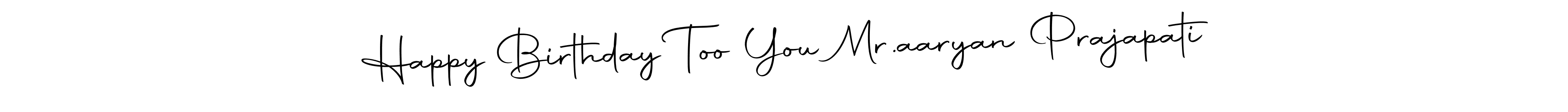 This is the best signature style for the Happy Birthday Too You Mr.aaryan Prajapati name. Also you like these signature font (Autography-DOLnW). Mix name signature. Happy Birthday Too You Mr.aaryan Prajapati signature style 10 images and pictures png