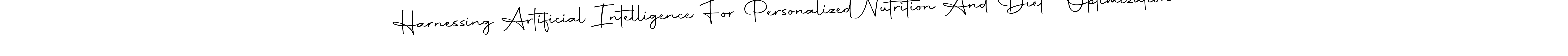Also You can easily find your signature by using the search form. We will create Harnessing Artificial Intelligence For Personalized Nutrition And Diet Optimization name handwritten signature images for you free of cost using Autography-DOLnW sign style. Harnessing Artificial Intelligence For Personalized Nutrition And Diet Optimization signature style 10 images and pictures png