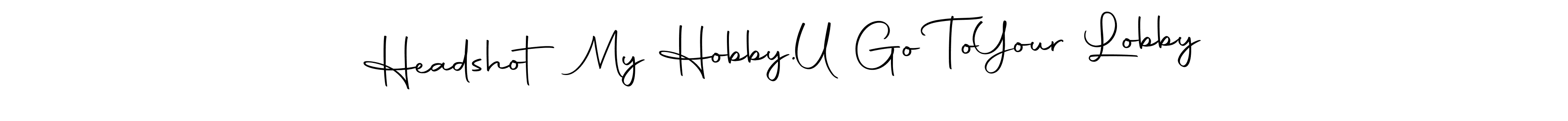 See photos of Headshot My Hobby.  U Go To  Your Lobby official signature by Spectra . Check more albums & portfolios. Read reviews & check more about Autography-DOLnW font. Headshot My Hobby.  U Go To  Your Lobby signature style 10 images and pictures png