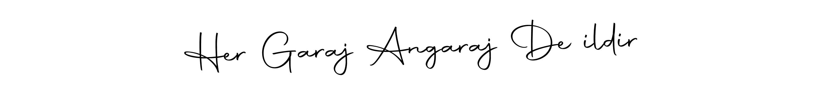 Use a signature maker to create a handwritten signature online. With this signature software, you can design (Autography-DOLnW) your own signature for name Her Garaj Angaraj Değildir. Her Garaj Angaraj Değildir signature style 10 images and pictures png