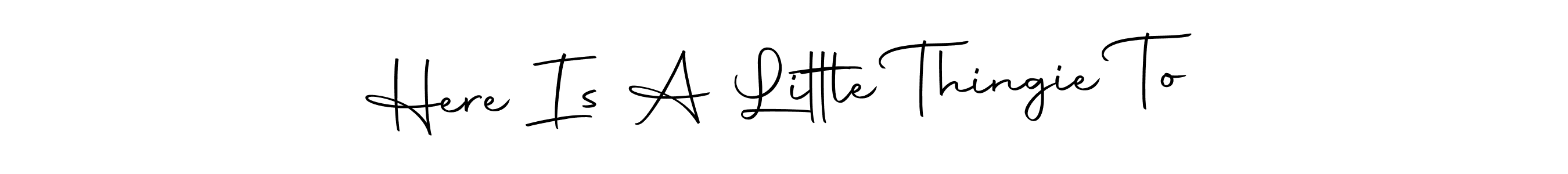 This is the best signature style for the Here Is A Little Thingie To name. Also you like these signature font (Autography-DOLnW). Mix name signature. Here Is A Little Thingie To signature style 10 images and pictures png