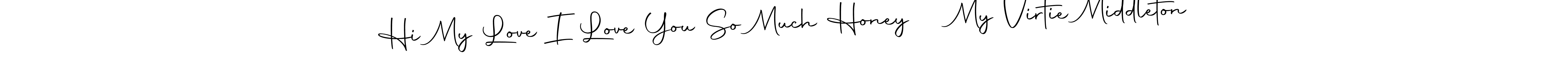 You can use this online signature creator to create a handwritten signature for the name Hi My Love I Love You So Much Honey ❤️ My Virtie Middleton. This is the best online autograph maker. Hi My Love I Love You So Much Honey ❤️ My Virtie Middleton signature style 10 images and pictures png