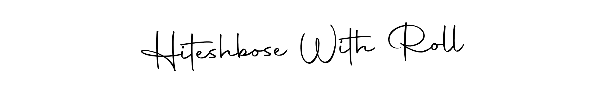 Also You can easily find your signature by using the search form. We will create Hiteshbose With Roll name handwritten signature images for you free of cost using Autography-DOLnW sign style. Hiteshbose With Roll signature style 10 images and pictures png