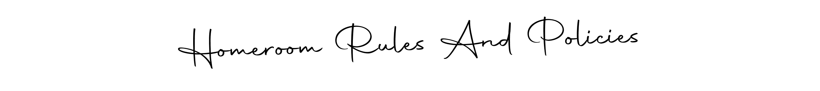 This is the best signature style for the Homeroom Rules And Policies name. Also you like these signature font (Autography-DOLnW). Mix name signature. Homeroom Rules And Policies signature style 10 images and pictures png