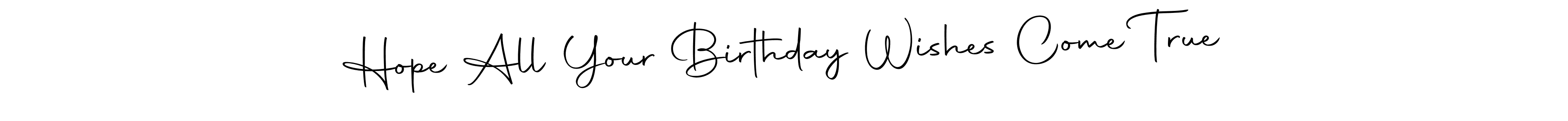 Create a beautiful signature design for name Hope All Your Birthday Wishes Come True. With this signature (Autography-DOLnW) fonts, you can make a handwritten signature for free. Hope All Your Birthday Wishes Come True signature style 10 images and pictures png