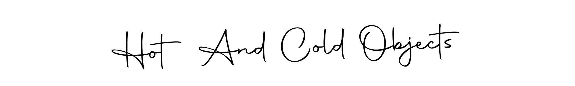 Also we have Hot And Cold Objects name is the best signature style. Create professional handwritten signature collection using Autography-DOLnW autograph style. Hot And Cold Objects signature style 10 images and pictures png