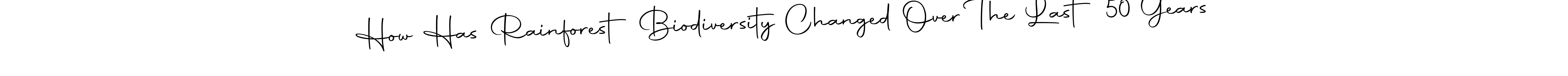 You should practise on your own different ways (Autography-DOLnW) to write your name (How Has Rainforest Biodiversity Changed Over The Last 50 Years) in signature. don't let someone else do it for you. How Has Rainforest Biodiversity Changed Over The Last 50 Years signature style 10 images and pictures png