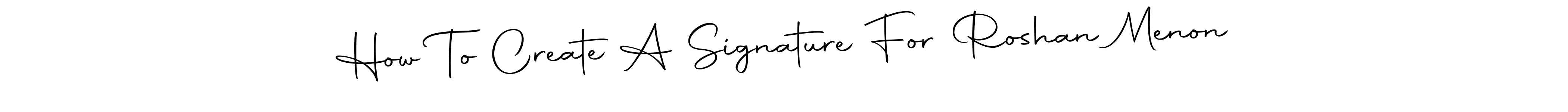 Make a short How To Create A Signature For Roshan Menon signature style. Manage your documents anywhere anytime using Autography-DOLnW. Create and add eSignatures, submit forms, share and send files easily. How To Create A Signature For Roshan Menon signature style 10 images and pictures png