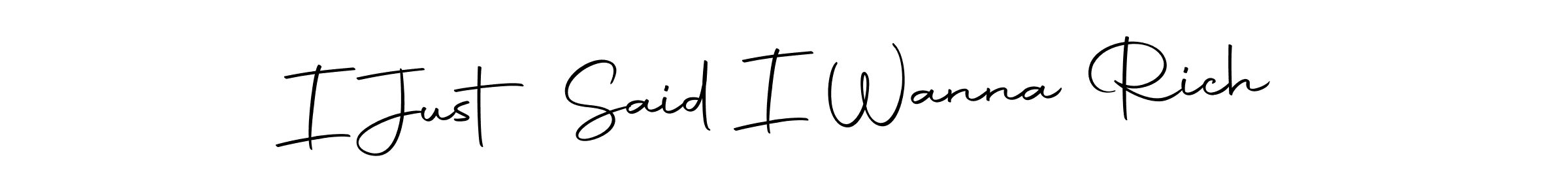 Also we have I Just Said I Wanna Rich name is the best signature style. Create professional handwritten signature collection using Autography-DOLnW autograph style. I Just Said I Wanna Rich signature style 10 images and pictures png