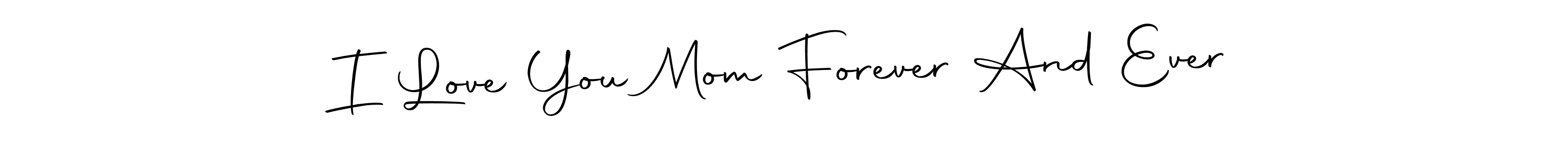 Use a signature maker to create a handwritten signature online. With this signature software, you can design (Autography-DOLnW) your own signature for name I Love You Mom Forever And Ever. I Love You Mom Forever And Ever signature style 10 images and pictures png