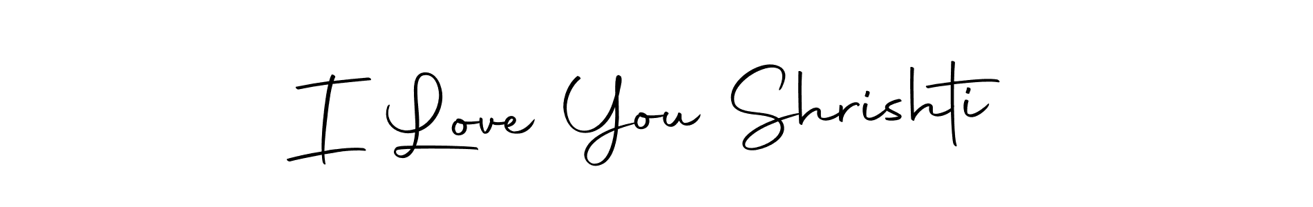 Also we have I Love You Shrishti name is the best signature style. Create professional handwritten signature collection using Autography-DOLnW autograph style. I Love You Shrishti signature style 10 images and pictures png